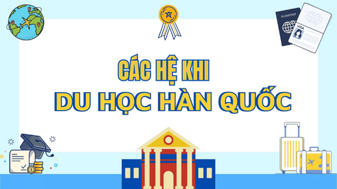 các hệ đào tạo khi du học hàn quốc