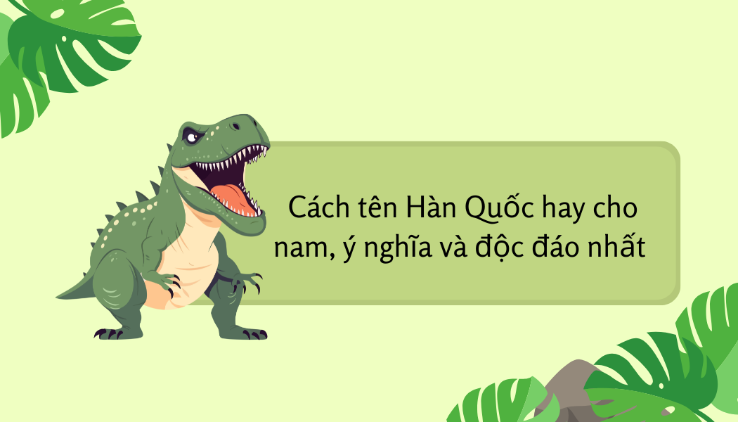 Cách tên Hàn Quốc hay cho nam, ý nghĩa và độc đáo nhất