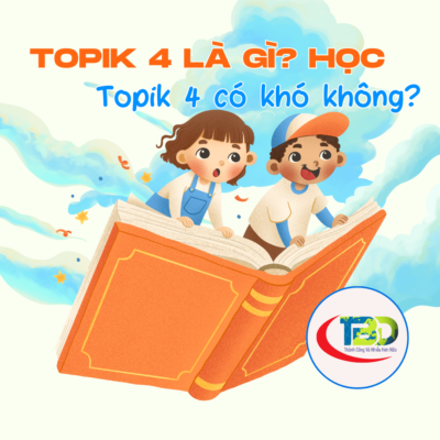 TOPIK 4 LÀ GÌ? HỌC TOPIK 4 CÓ KHÓ KHÔNG?