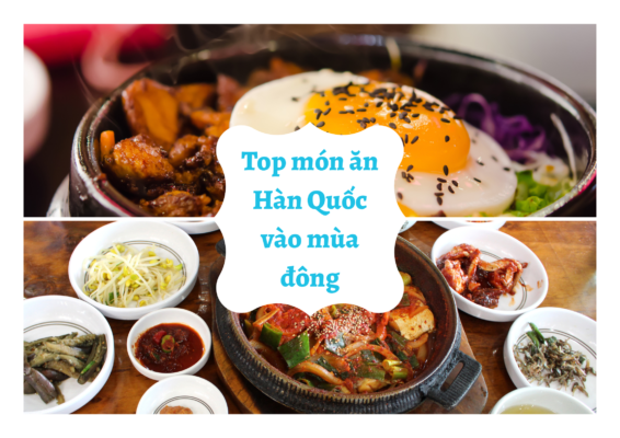 Top 16 món ăn Hàn Quốc vào mùa đông “ấm thân, no bụng” không nên bỏ qua