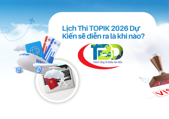 Lịch Thi TOPIK 2026 Dự Kiến sẽ diễn ra là khi nào?