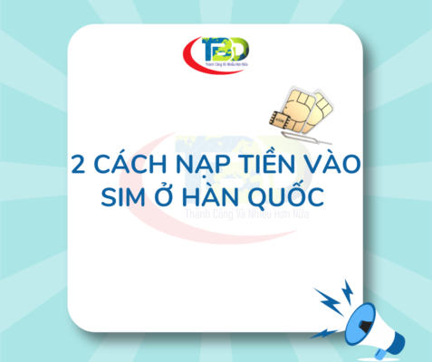 Cách Nạp Tiền Sim Tại Hàn Quốc