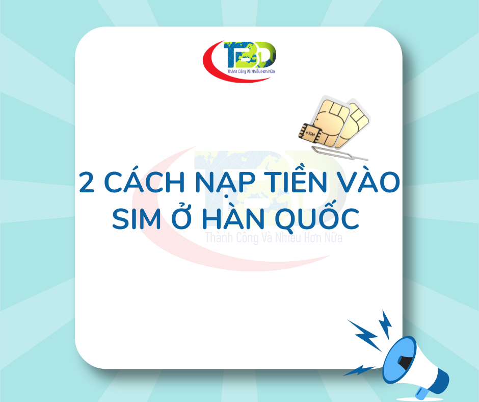 Cách Nạp Tiền Sim Tại Hàn Quốc